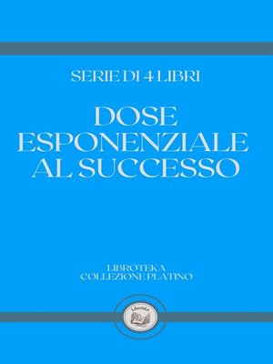 cover image of DOSE ESPONENZIALE AL SUCCESSO